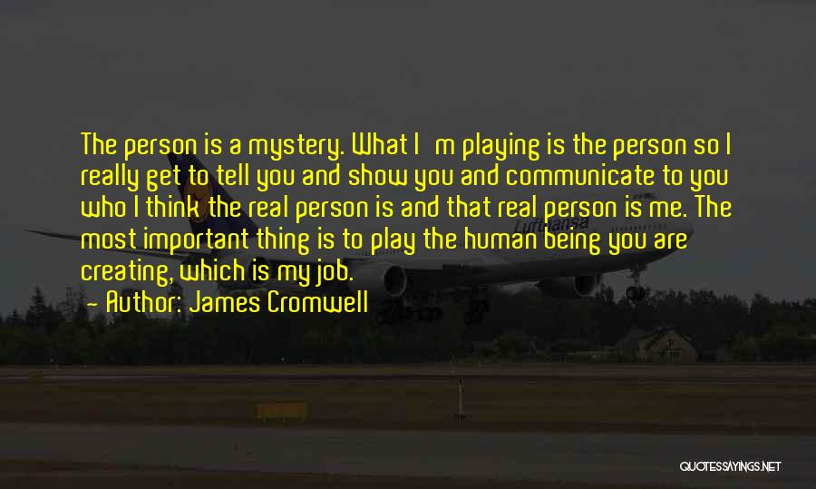 Being Who You Really Are Quotes By James Cromwell