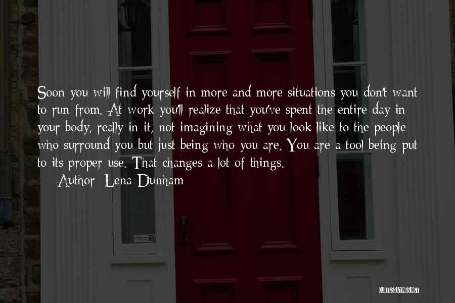 Being Who You Really Are Quotes By Lena Dunham