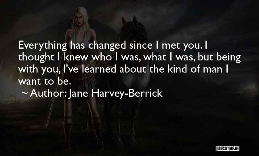 Being Who You Want To Be Quotes By Jane Harvey-Berrick