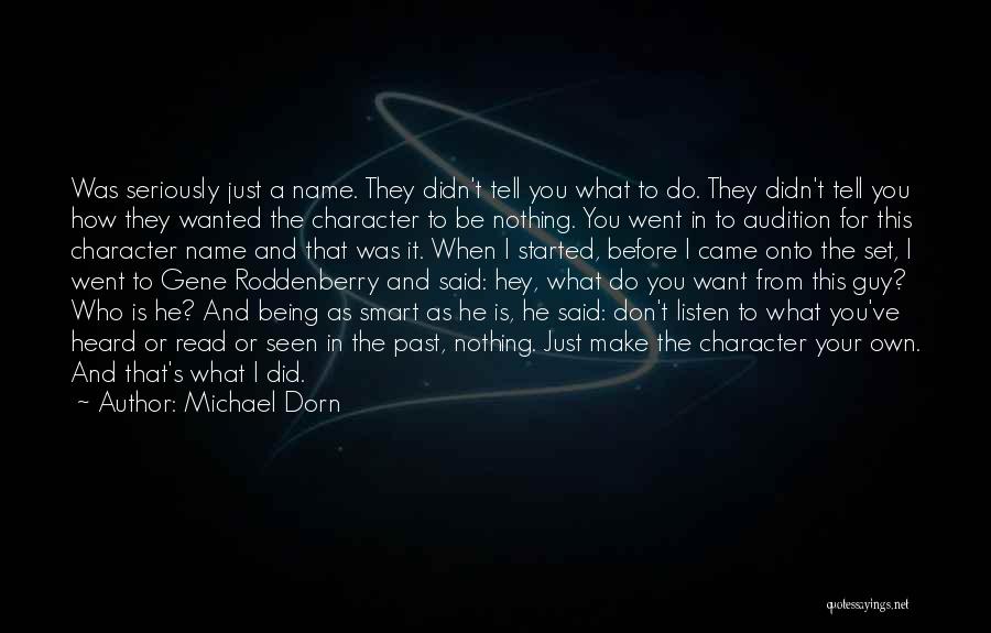 Being Who You Want To Be Quotes By Michael Dorn