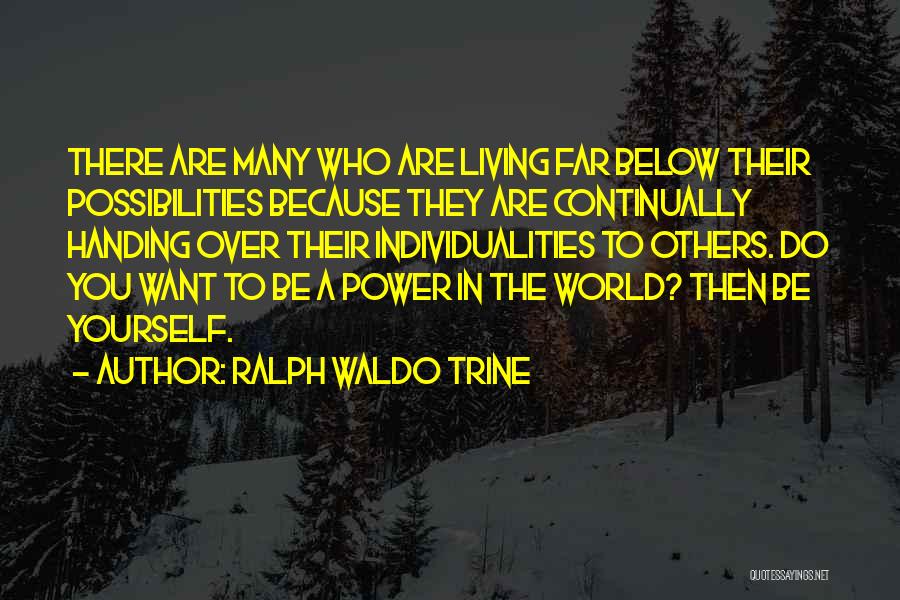 Being Who You Want To Be Quotes By Ralph Waldo Trine