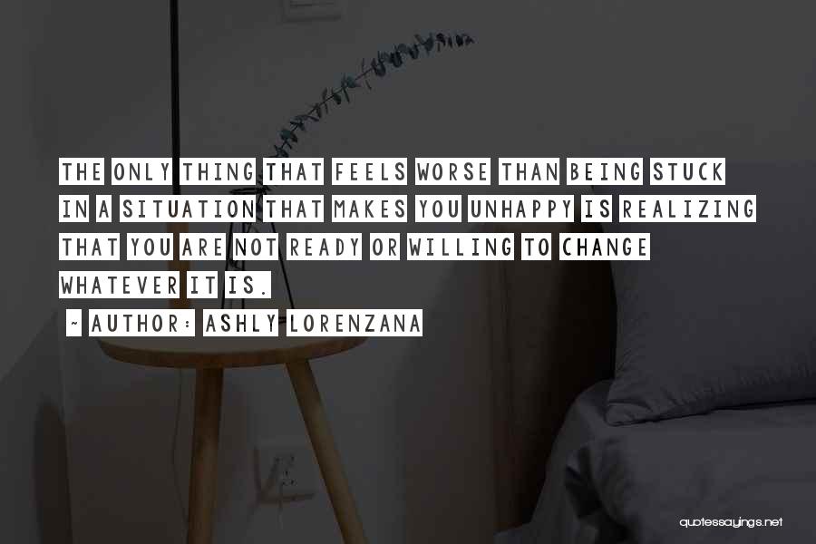 Being Willing To Change Quotes By Ashly Lorenzana