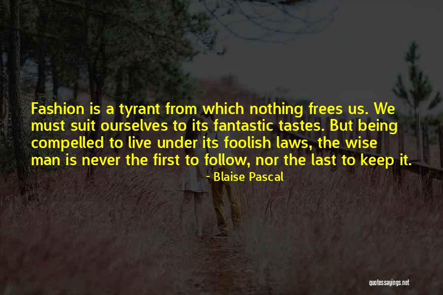 Being Wise And Foolish Quotes By Blaise Pascal Being Wise And Foolish Quotes By Blaise Pascal