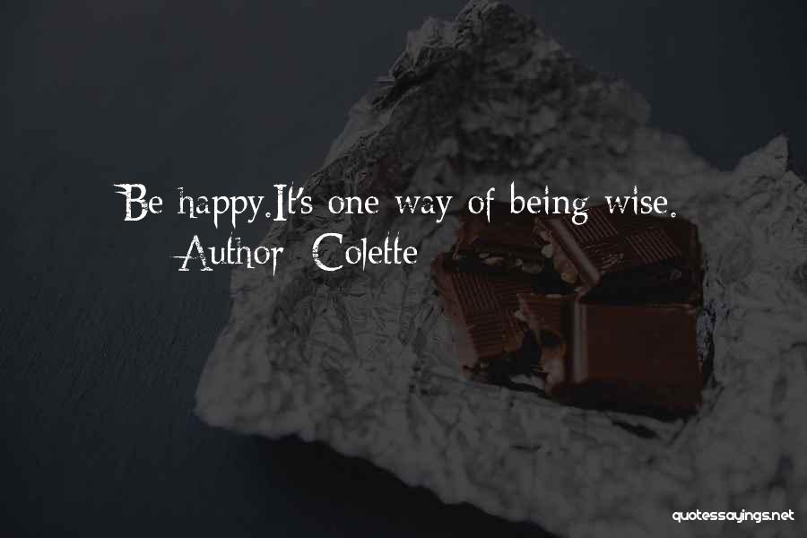 Being Wise And Happy Quotes By Colette