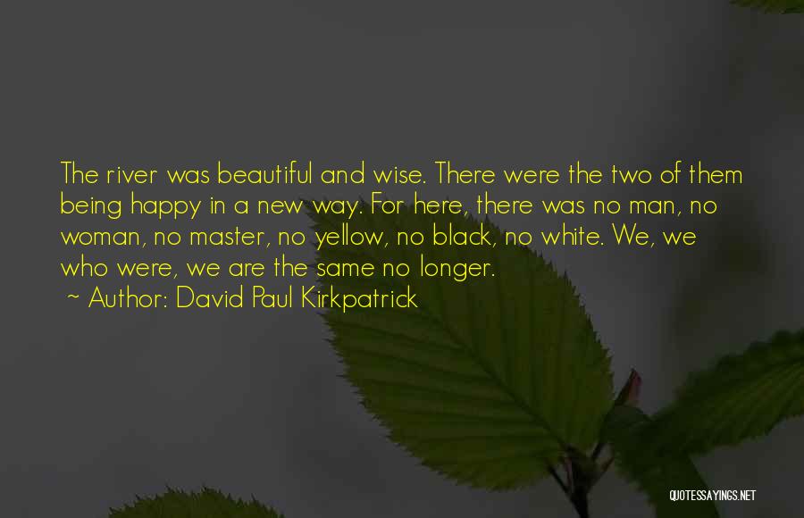 Being Wise And Happy Quotes By David Paul Kirkpatrick