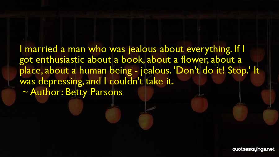 Being With A Married Man Quotes By Betty Parsons