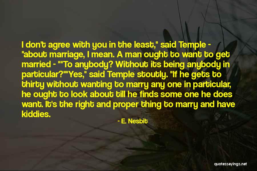Being With A Married Man Quotes By E. Nesbit Being With A Married Man Quotes By E. Nesbit