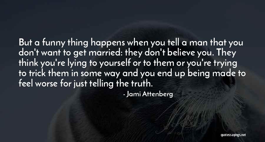 Being With A Married Man Quotes By Jami Attenberg Being With A Married Man Quotes By Jami Attenberg