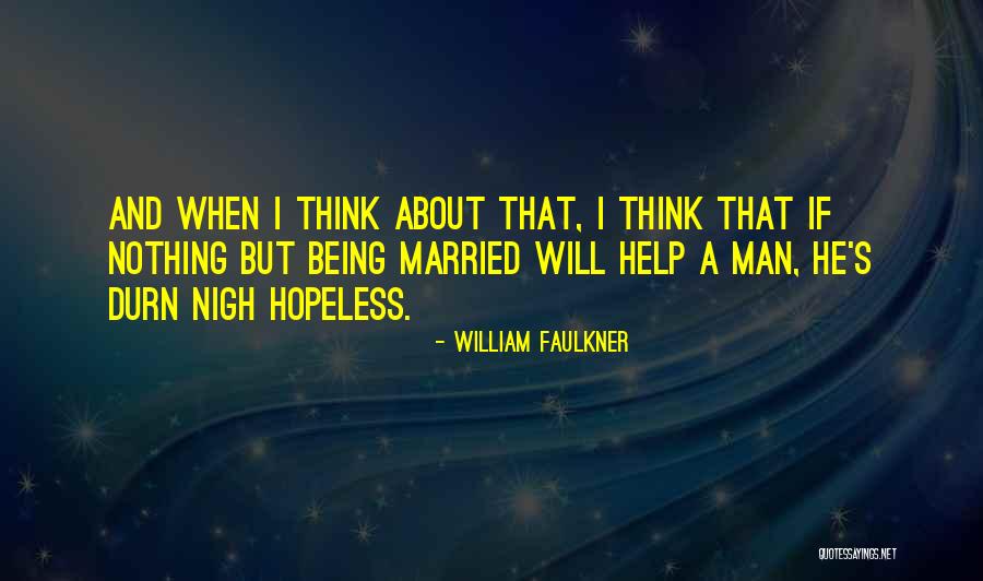 Being With A Married Man Quotes By William Faulkner Being With A Married Man Quotes By William Faulkner