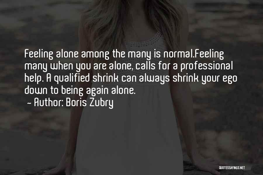 Being With Someone But Feeling Alone Quotes By Boris Zubry