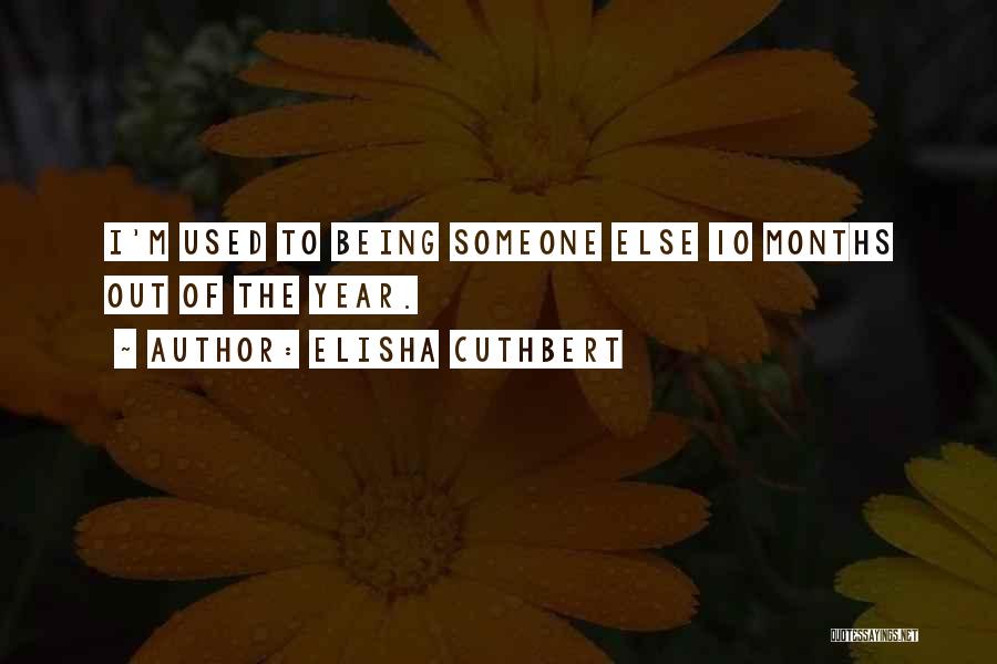 Being With Someone For 6 Months Quotes By Elisha Cuthbert