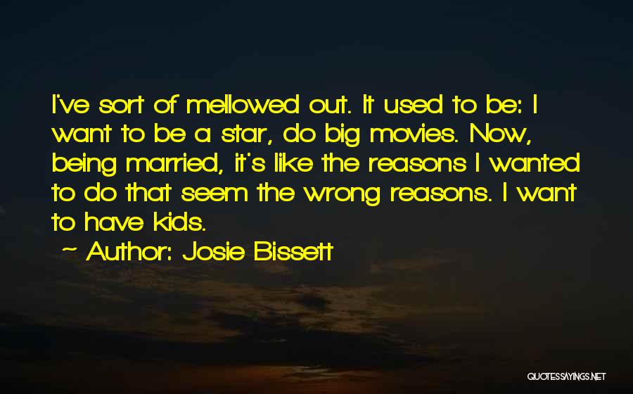 Being With Someone For The Wrong Reasons Quotes By Josie Bissett