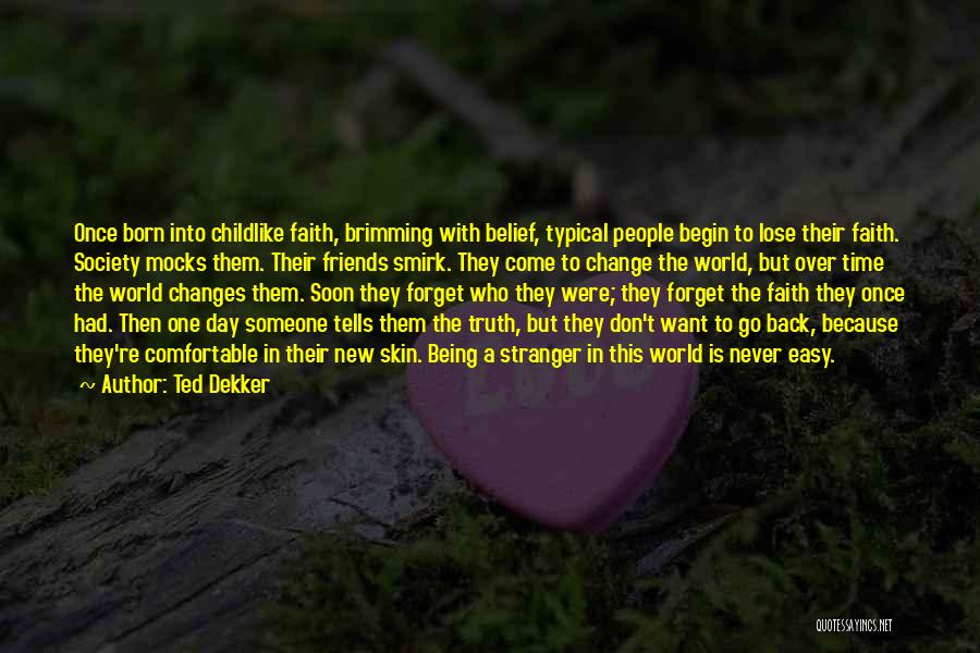 Being With Someone New Quotes By Ted Dekker