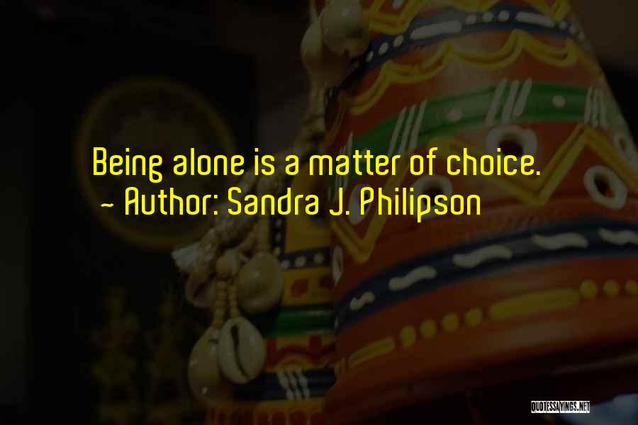 Being With Someone No Matter What Quotes By Sandra J. Philipson