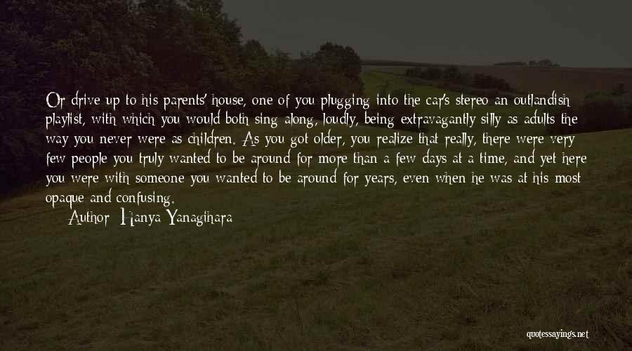 Being With Someone Quotes By Hanya Yanagihara