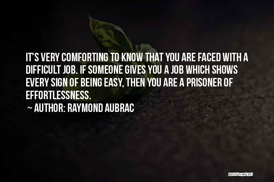 Being With Someone Quotes By Raymond Aubrac