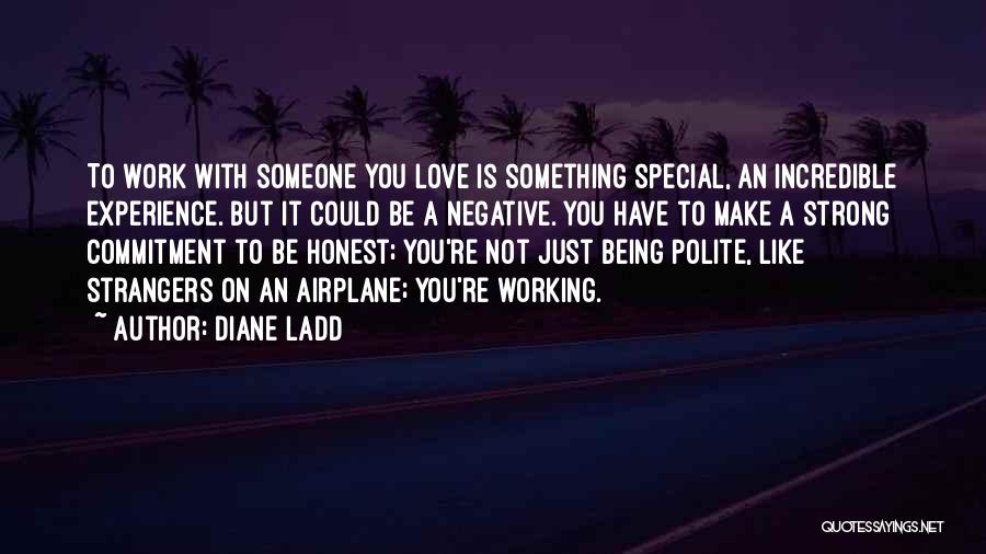 Being With Someone Special Quotes By Diane Ladd