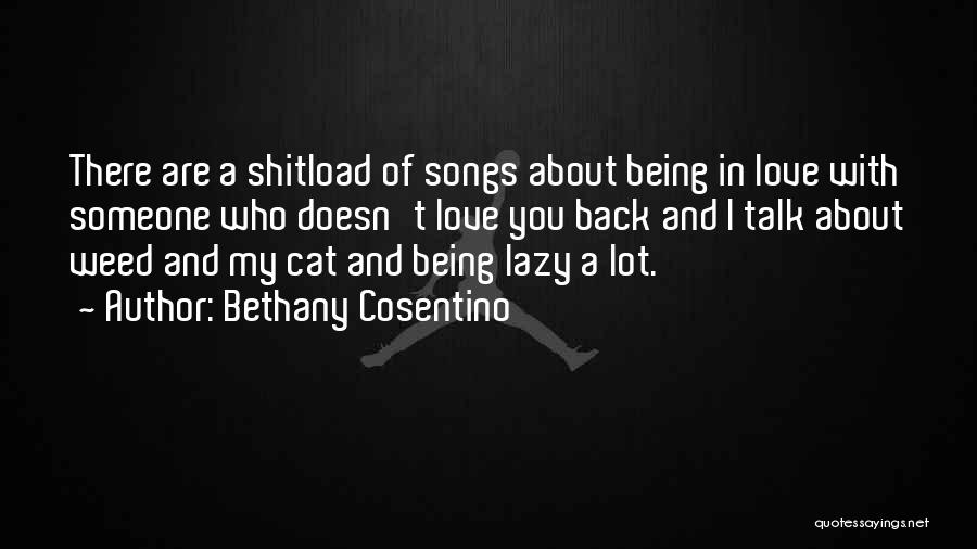 Being With Someone Who Doesn't Love You Quotes By Bethany Cosentino