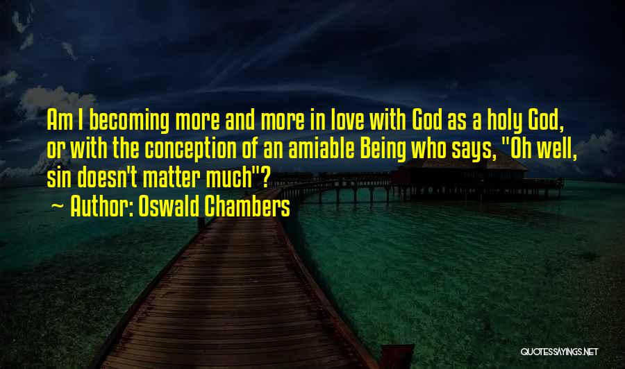 Being With Someone Who Doesn't Love You Quotes By Oswald Chambers