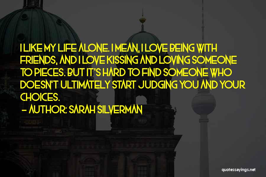 Being With Someone Who Doesn't Love You Quotes By Sarah Silverman