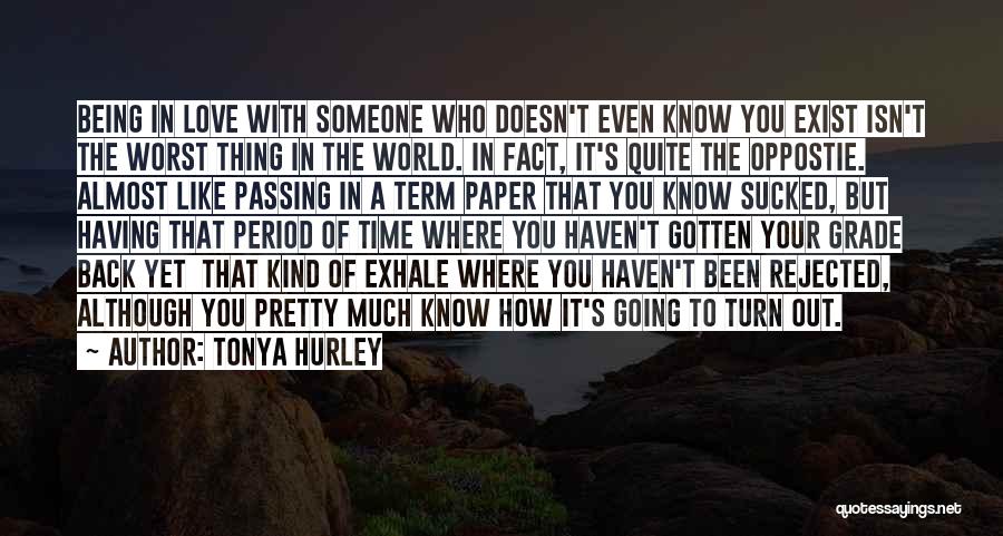 Being With Someone Who Doesn't Love You Quotes By Tonya Hurley