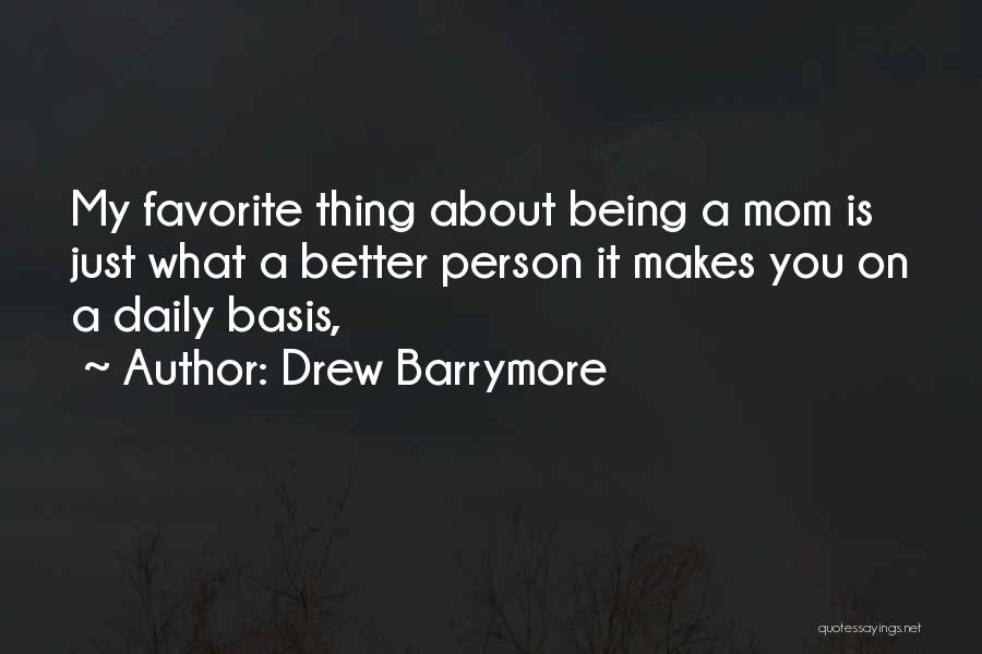Being With Someone Who Makes You A Better Person Quotes By Drew Barrymore