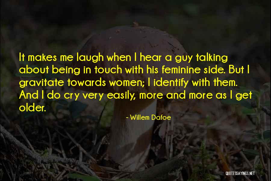 Being With Someone Who Makes You Laugh Quotes By Willem Dafoe Being With Someone Who Makes You Laugh Quotes By Willem Dafoe