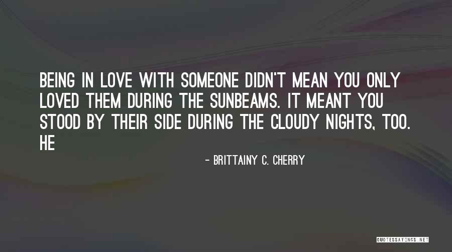 Being With Someone You Love Quotes By Brittainy C. Cherry Being With Someone You Love Quotes By Brittainy C. Cherry