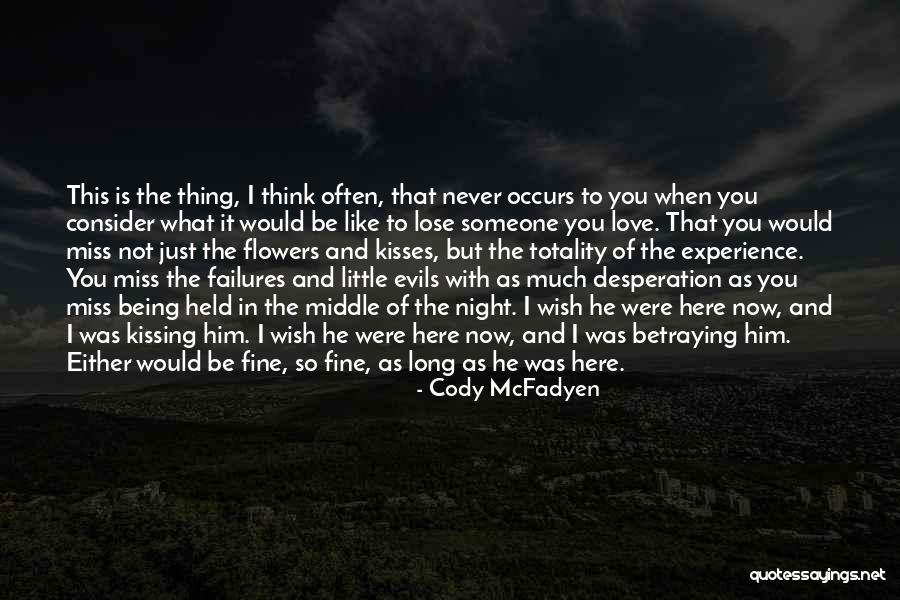 Being With Someone You Love Quotes By Cody McFadyen Being With Someone You Love Quotes By Cody McFadyen