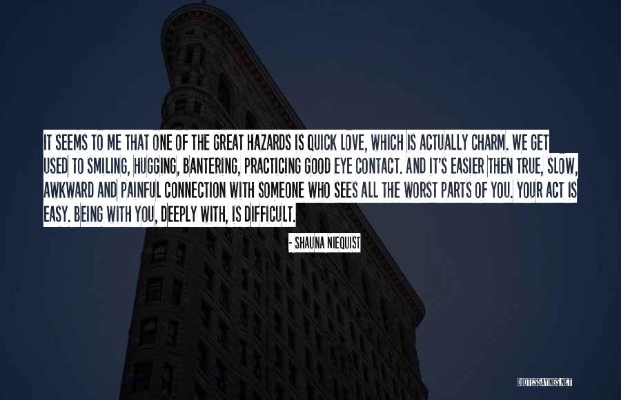 Being With Someone You Love Quotes By Shauna Niequist Being With Someone You Love Quotes By Shauna Niequist