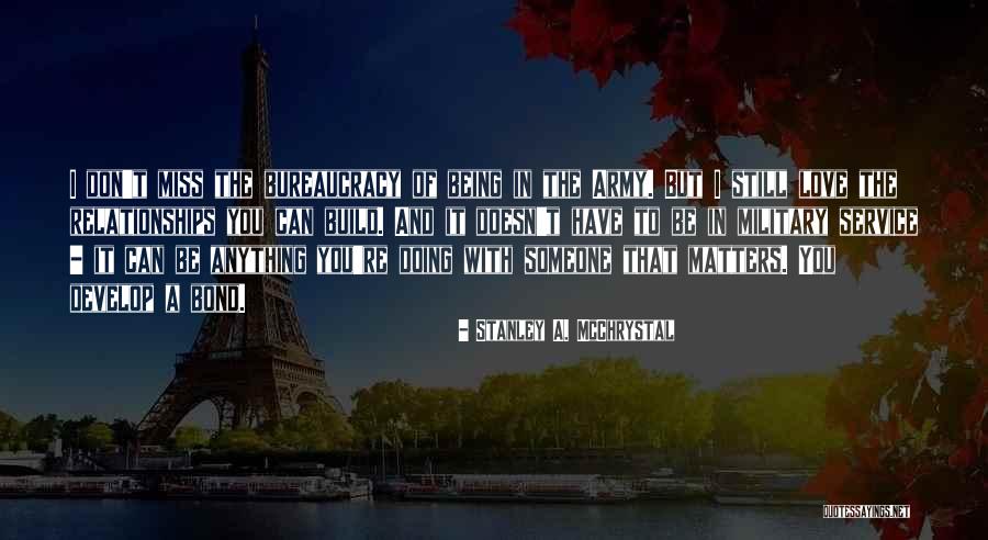 Being With Someone You Love Quotes By Stanley A. McChrystal Being With Someone You Love Quotes By Stanley A. McChrystal