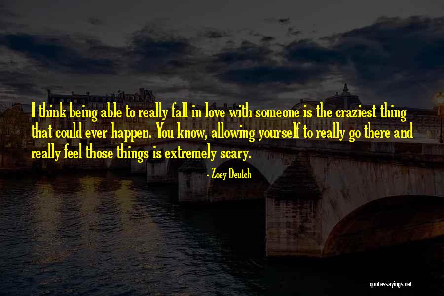 Being With Someone You Love Quotes By Zoey Deutch Being With Someone You Love Quotes By Zoey Deutch