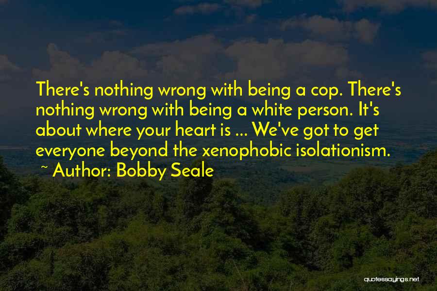 Being With The Wrong Person Quotes By Bobby Seale