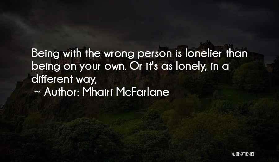 Being With The Wrong Person Quotes By Mhairi McFarlane