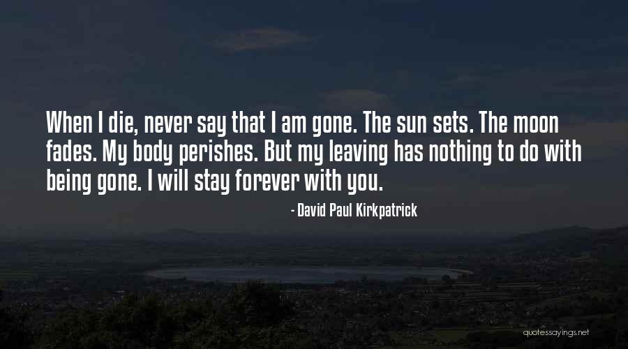 Being With You Forever Quotes By David Paul Kirkpatrick