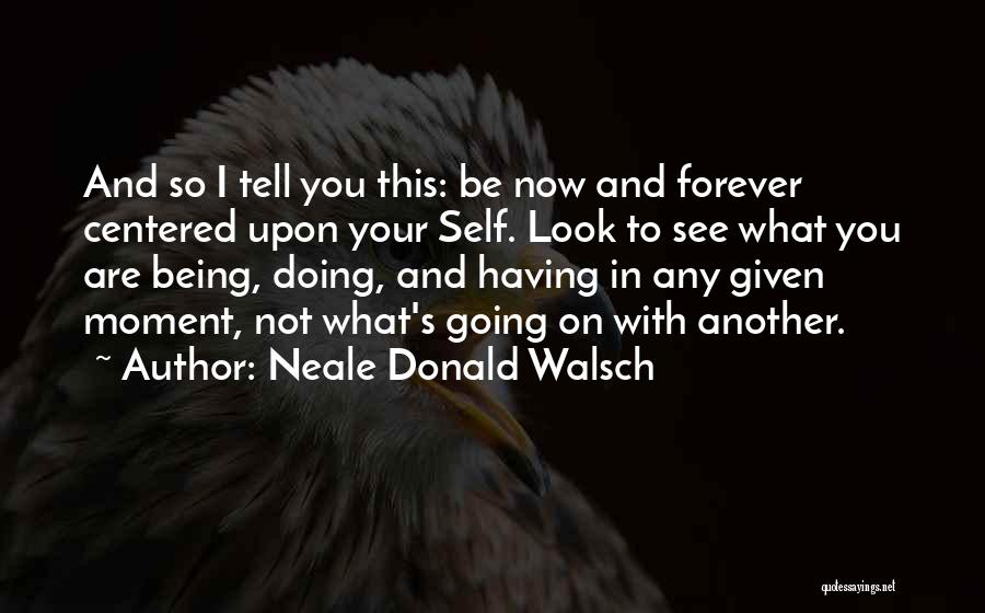 Being With You Forever Quotes By Neale Donald Walsch