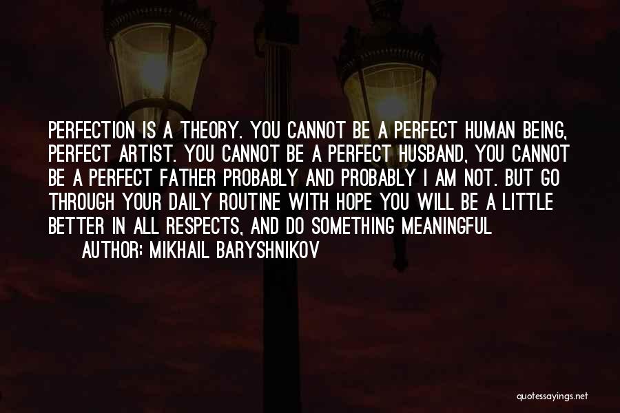Being With You Is Perfect Quotes By Mikhail Baryshnikov
