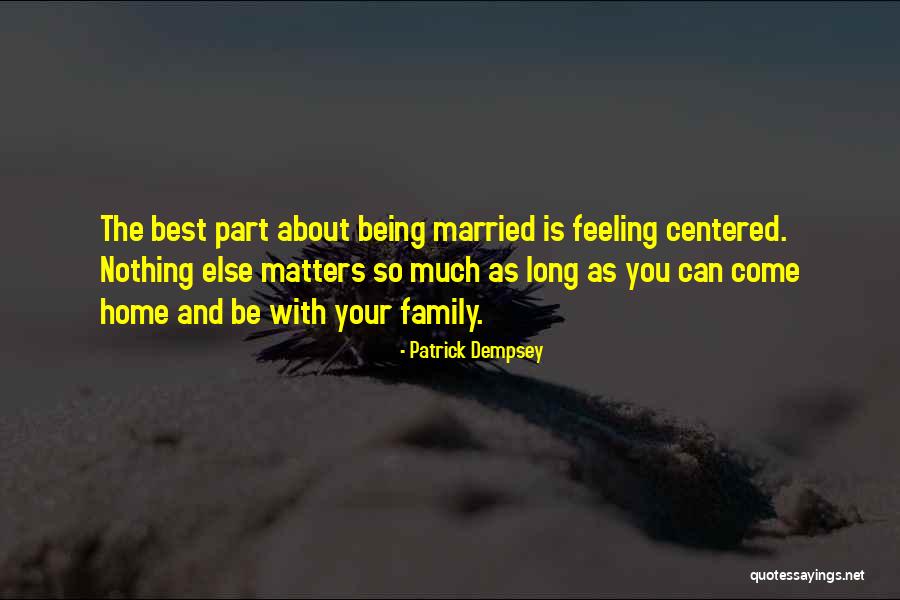 Being With You Is The Best Quotes By Patrick Dempsey Being With You Is The Best Quotes By Patrick Dempsey