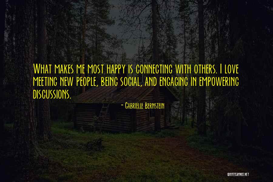 Being With You Makes Me Happy Quotes By Gabrielle Bernstein Being With You Makes Me Happy Quotes By Gabrielle Bernstein