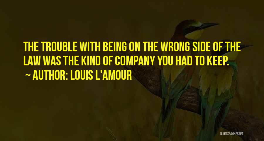 Being With You Quotes By Louis L'Amour