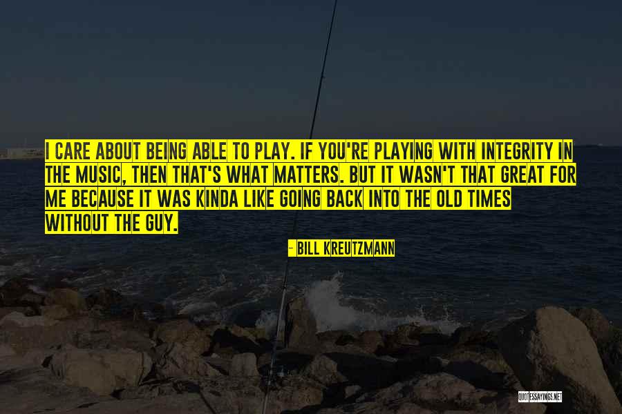 Being With You Was Quotes By Bill Kreutzmann Being With You Was Quotes By Bill Kreutzmann