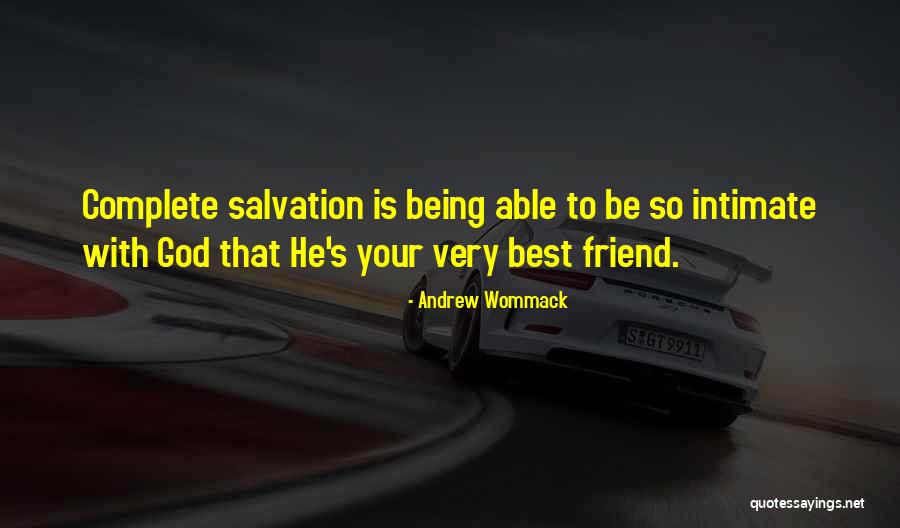 Being With Your Best Friend Quotes By Andrew Wommack Being With Your Best Friend Quotes By Andrew Wommack