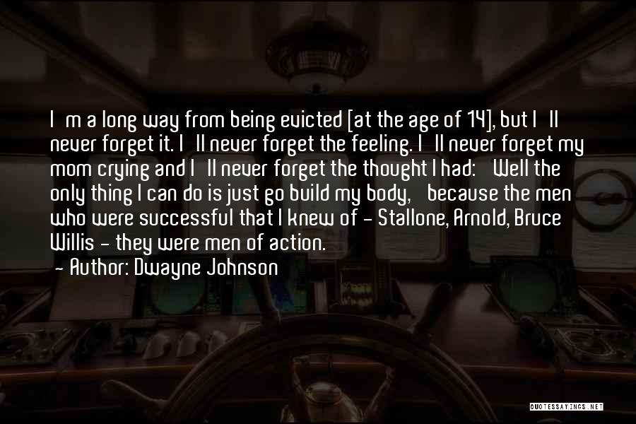 Being With Your Mom Quotes By Dwayne Johnson