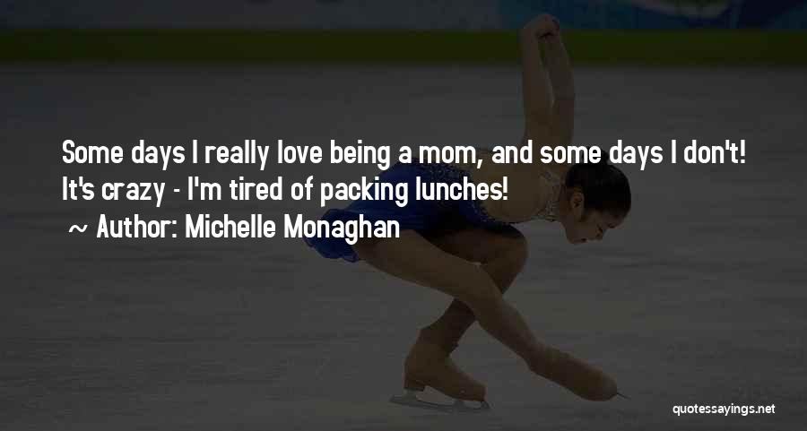 Being With Your Mom Quotes By Michelle Monaghan
