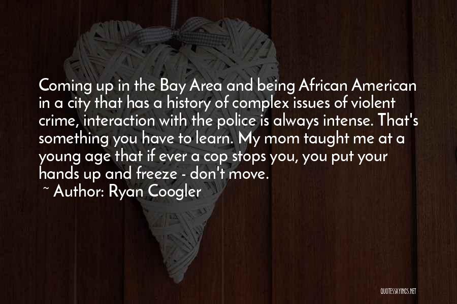 Being With Your Mom Quotes By Ryan Coogler