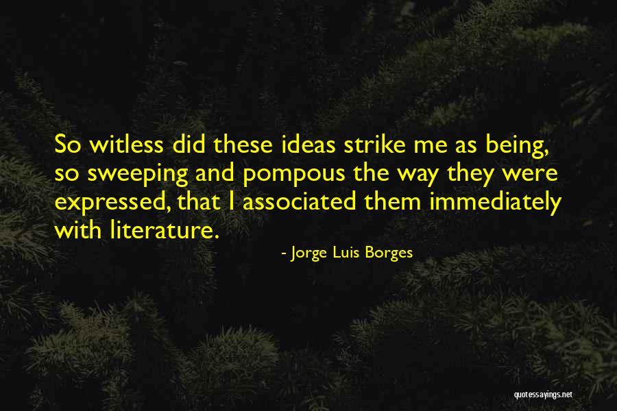 Being Witless Quotes By Jorge Luis Borges