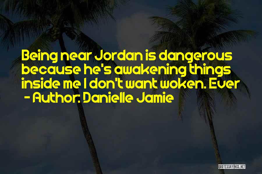 Being Woken Up Quotes By Danielle Jamie