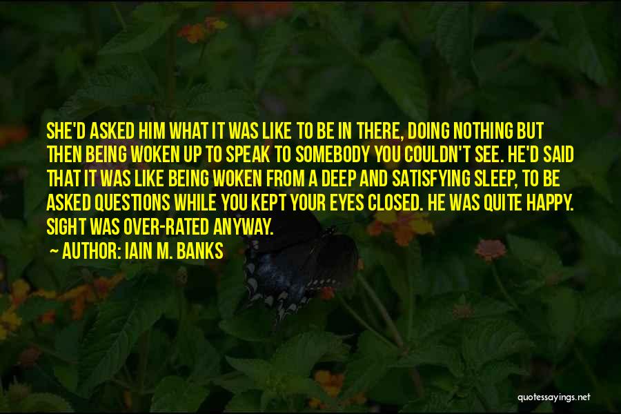 Being Woken Up Quotes By Iain M. Banks