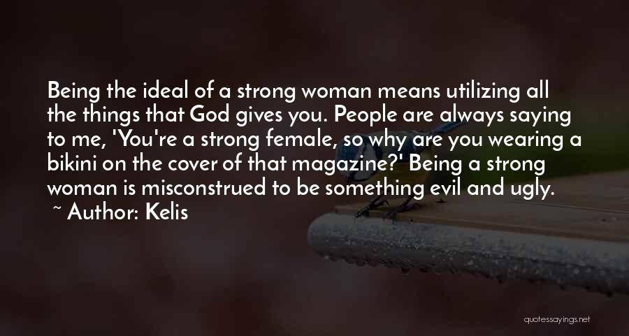 Being Woman Of God Quotes By Kelis