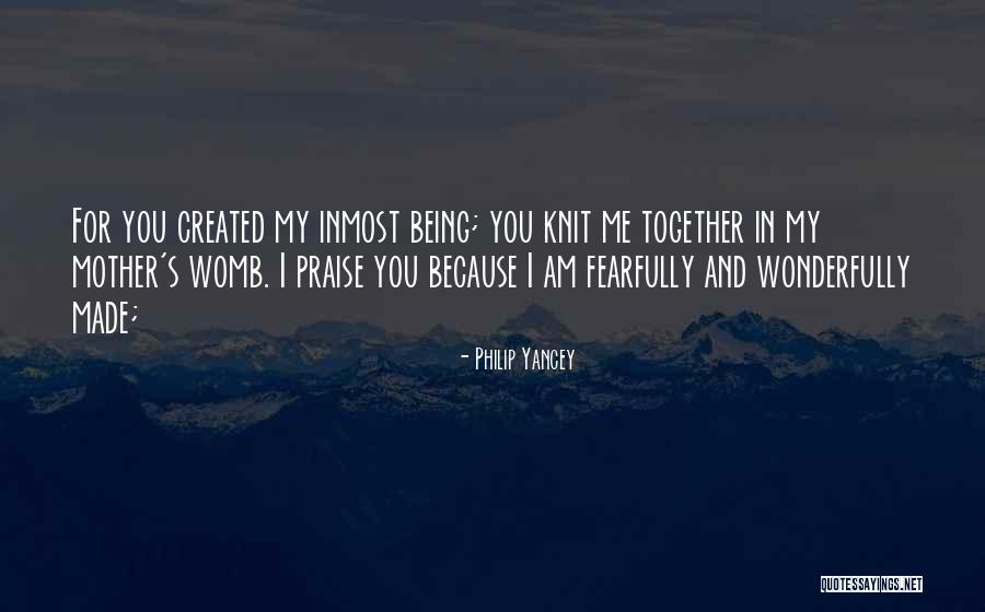 Being Wonderfully Made Quotes By Philip Yancey Being Wonderfully Made Quotes By Philip Yancey
